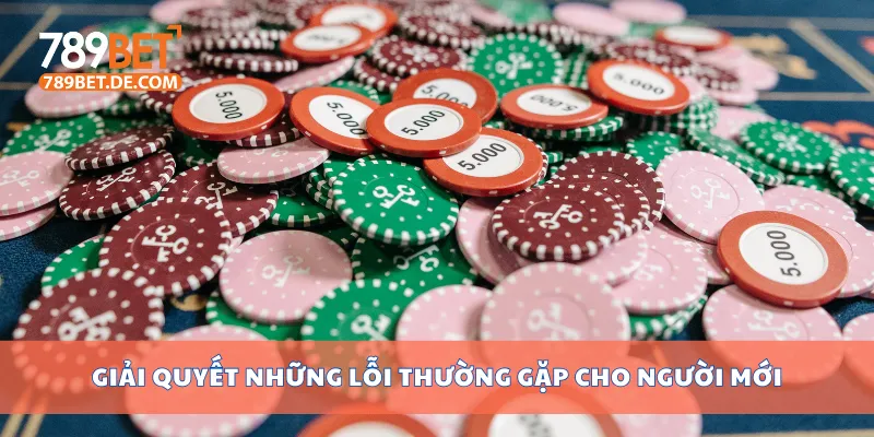 Hướng Dẫn Nạp Tiền 789bet Nhanh Nhất Cho Người Mới 4 Giải quyết những lỗi thường gặp cho người mới