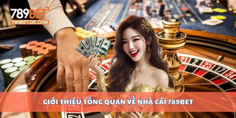 Giới thiệu tổng quan về nhà cái 789bet