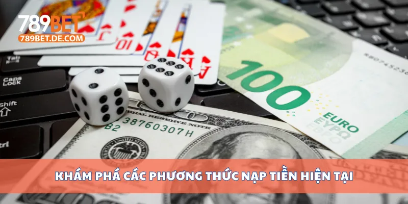 Hướng Dẫn Nạp Tiền 789bet Nhanh Nhất Cho Người Mới 2 Khám phá các phương thức nạp tiền hiện tại
