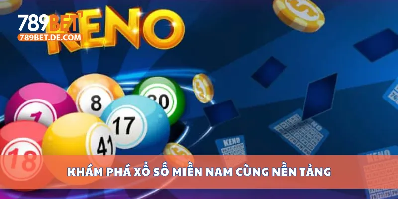 Khám phá xổ số miền Nam cùng nền tảng