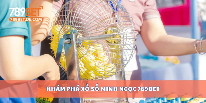 Xem Kết Quả Xổ Số Minh Ngọc 789bet Cập Nhật Liên Tục 2 Khám phá xổ số Minh Ngọc 789bet