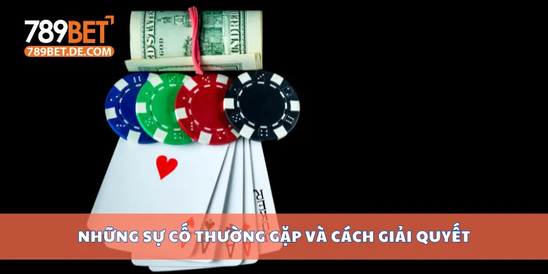 Những sự cố thường gặp và cách giải quyết