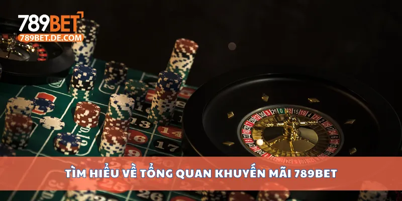 Tổng Hợp Khuyến Mãi 789bet Hot Nhất Trong Năm 2025 1 Tìm hiểu về tổng quan khuyến mãi 789bet